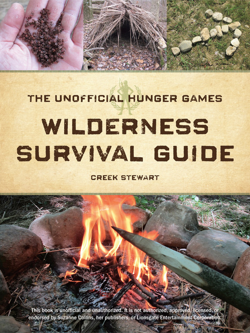 Title details for The Unofficial Hunger Games Wilderness Survival Guide by Creek Stewart - Wait list